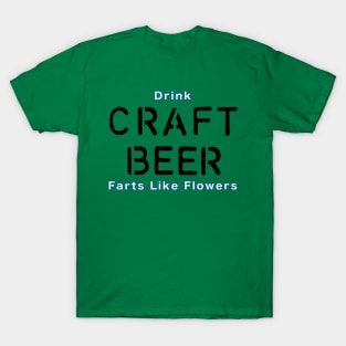 Drink Craft Beer and Fart Flowers T-Shirt